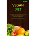 Vegan Diet: 14 Days Meal Plans and Everyday Recipes with Calories and Macronutrients for Each Meal for Beginners (A Simple and Fast Vegan Cookbook)