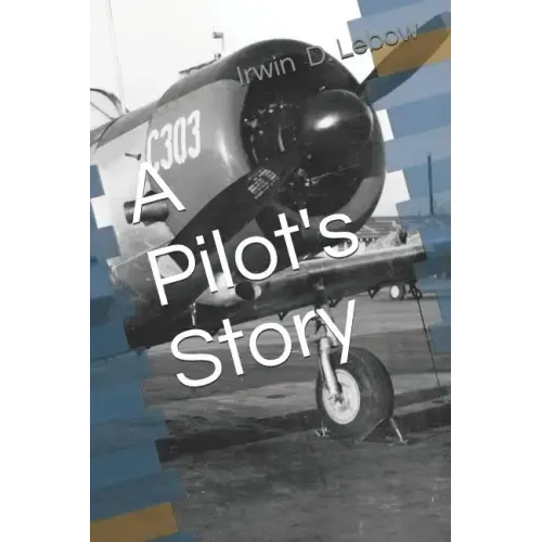 A Pilot's Story: Selections from the diary of a fighter pilot's 93 missions in the European Theater in World War II