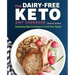 The Dairy-Free Ketogenic Diet Cookbook: Satisfying High-Fat Recipes to Fuel Your Health