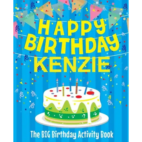 Happy Birthday Kenzie - The Big Birthday Activity Book: Personalized Children's Activity Book