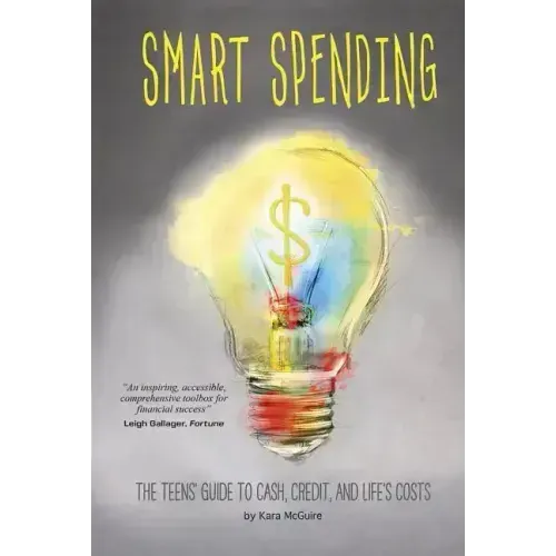 Smart Spending: The Teens' Guide to Cash, Credit, and Life's Costs
