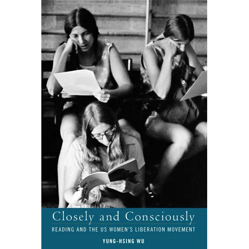 Closely and Consciously: Reading and the Us Women's Liberation Movement