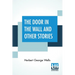 The Door In The Wall And Other Stories