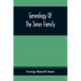 Genealogy Of The Jones Family; First And Only Book Every Written Of The Descendants Of Benjamin Jones Who Immigrated From South Wales More Than 250 Ye