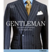 Gentleman: The Ultimate Companion to the Elegant Man: 20 Years Anniversary Edition