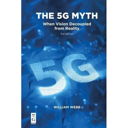 The 5g Myth: When Vision Decoupled from Reality