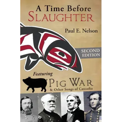 A Time Before Slaughter: Featuring Pig War & Other Songs of Cascadia