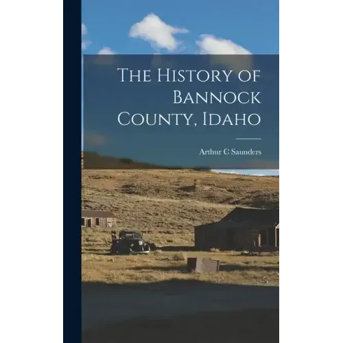 The History of Bannock County, Idaho