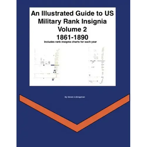 An Illustrated Guide to US Military Rank Insignia Volume 2 1861-1890