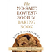 The No-Salt, Lowest-Sodium Baking Book