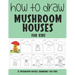 How to Draw Mushroom Houses for Kids