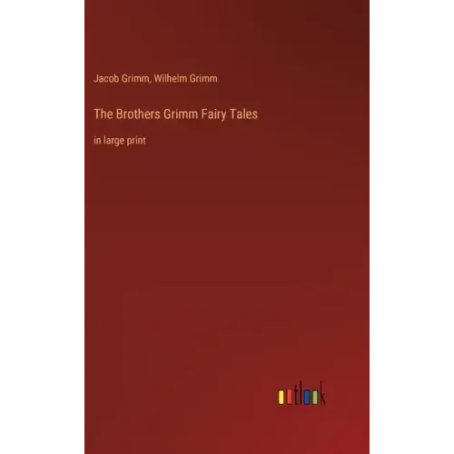 The Brothers Grimm Fairy Tales: in large print