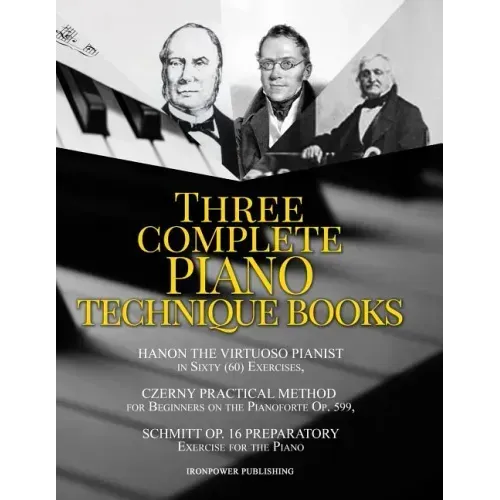 Hanon the Virtuoso Pianist in Sixty (60) Exercises, Czerny Practical Method for Beginners on the Pianoforte Op. 599, Schmitt Op. 16 Preparatory Exerci