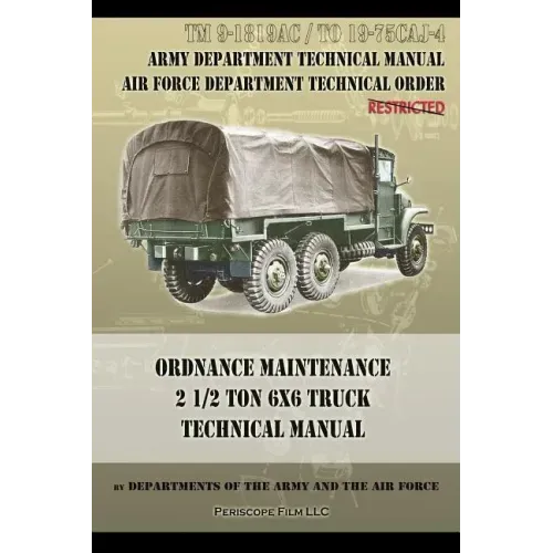 Ordnance Maintenance 2 1/2 Ton 6x6 Truck Technical Manual: TM 9-1819AC and TO 19-75CAJ-4