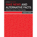 Fake News and Alternative Facts: Information Literacy in a Post-Truth Era
