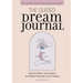 The Guided Dream Journal: Record, Reflect, and Interpret the Hidden Meanings in Your Dreams