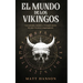 El Mundo de los Vikingos: Curiosidades, Secretos y Verdades Detrás de estos Feroces Conquistadores