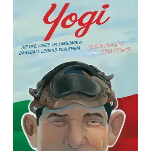 Yogi: The Life, Loves, and Language of Baseball Legend Yogi Berra