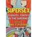 Supersex: Sexuality, Fantasy, and the Superhero