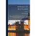 Annals of Scotland: From the Accession of Malcolm III in the Year Mlvii to the Accession of the House of Stewart in the Year Mccclxxi, to