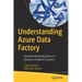 Understanding Azure Data Factory: Operationalizing Big Data and Advanced Analytics Solutions