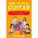 How to Play Guitar: a definitive guitar book for beginners