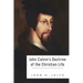 John Calvin's Doctrine of the Christian Life