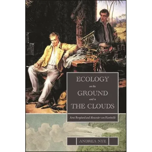 Ecology on the Ground and in the Clouds: Aimé Bonpland and Alexander von Humboldt