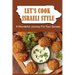 Let'S Cook Israeli Style: A Wonderful Journey For Your Senses