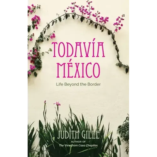 Todavía México: Life Beyond the Border