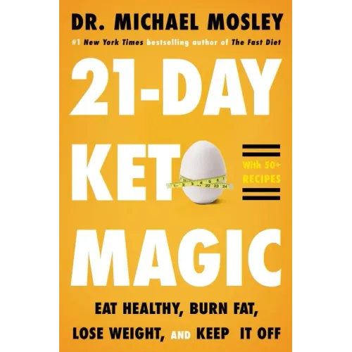 21-Day Keto Magic: Eat Healthy, Burn Fat, Lose Weight, and Keep It Off