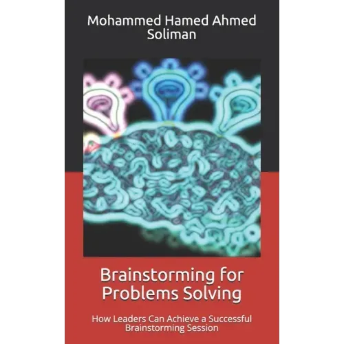 Brainstorming for Problems Solving: How Leaders Can Achieve a Successful Brainstorming Session