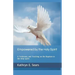 Empowered by the Holy Spirit: A Testimony and Teaching on the Baptism in the Holy Spirit