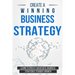 Create a Winning Business Strategy: Learn to create Successful Business Strategies to boost Growth