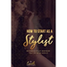 How to start as a stylist!: Become a stylist wherever you live in the world