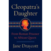 Cleopatra's Daughter: From Roman Prisoner to African Queen