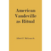 American Vaudeville as Ritual