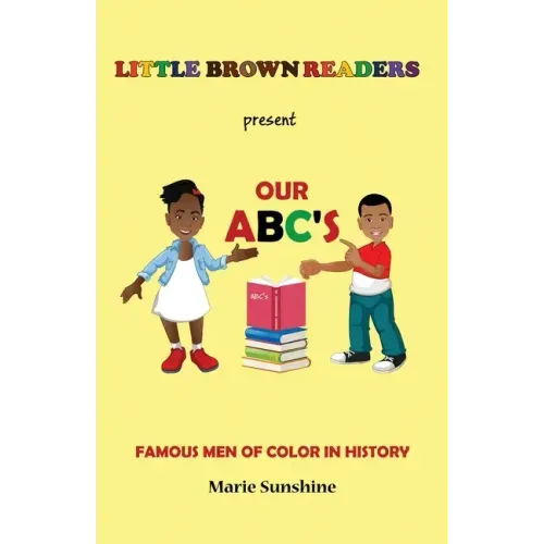Little Brown Readers present Our ABC's Famous Men in History