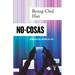No-Cosas. Quiebras del Mundo de Hoy / Non-Things: Upheaval in the Lifeworld
