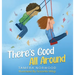 There's Good All Around