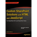 Custom Sharepoint Solutions with HTML and JavaScript: For Sharepoint On-Premises and Sharepoint Online