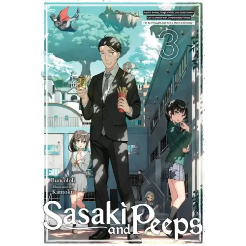 Sasaki and Peeps, Vol. 3 (Light Novel): Psychic Battles, Magical Girls, and Death Games Can't Contend with Otherworldly Fantasy or So I Thought, But N