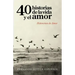 40 Historias de la Vida y El Amor: Histoversos de Amor