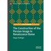 The Construction of the Persian Image in Renaissance Rome