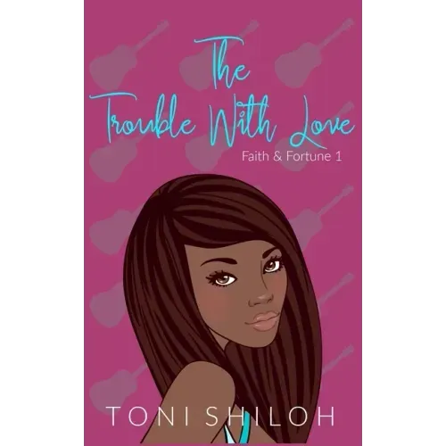 The Trouble With Love: Faith & Fortune 1