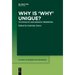Why Is 'Why' Unique?: Its Syntactic and Semantic Properties