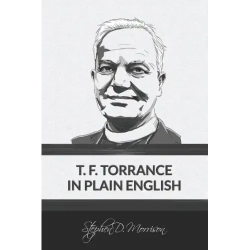 T. F. Torrance in Plain English