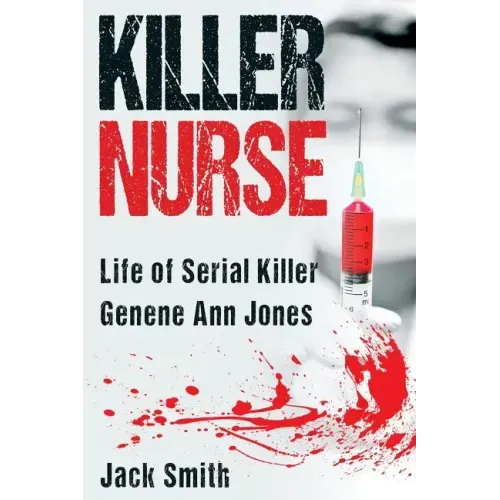 Killer Nurse: Life of Serial Killer Genene Ann Jones