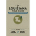 The Louisiana Field Guide: Understanding Life in the Pelican State