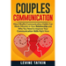 Couples Communication: How Mindful Communication Habits Can Work Miracles in Your Relationship and Why You NEED to Improve Your Communication